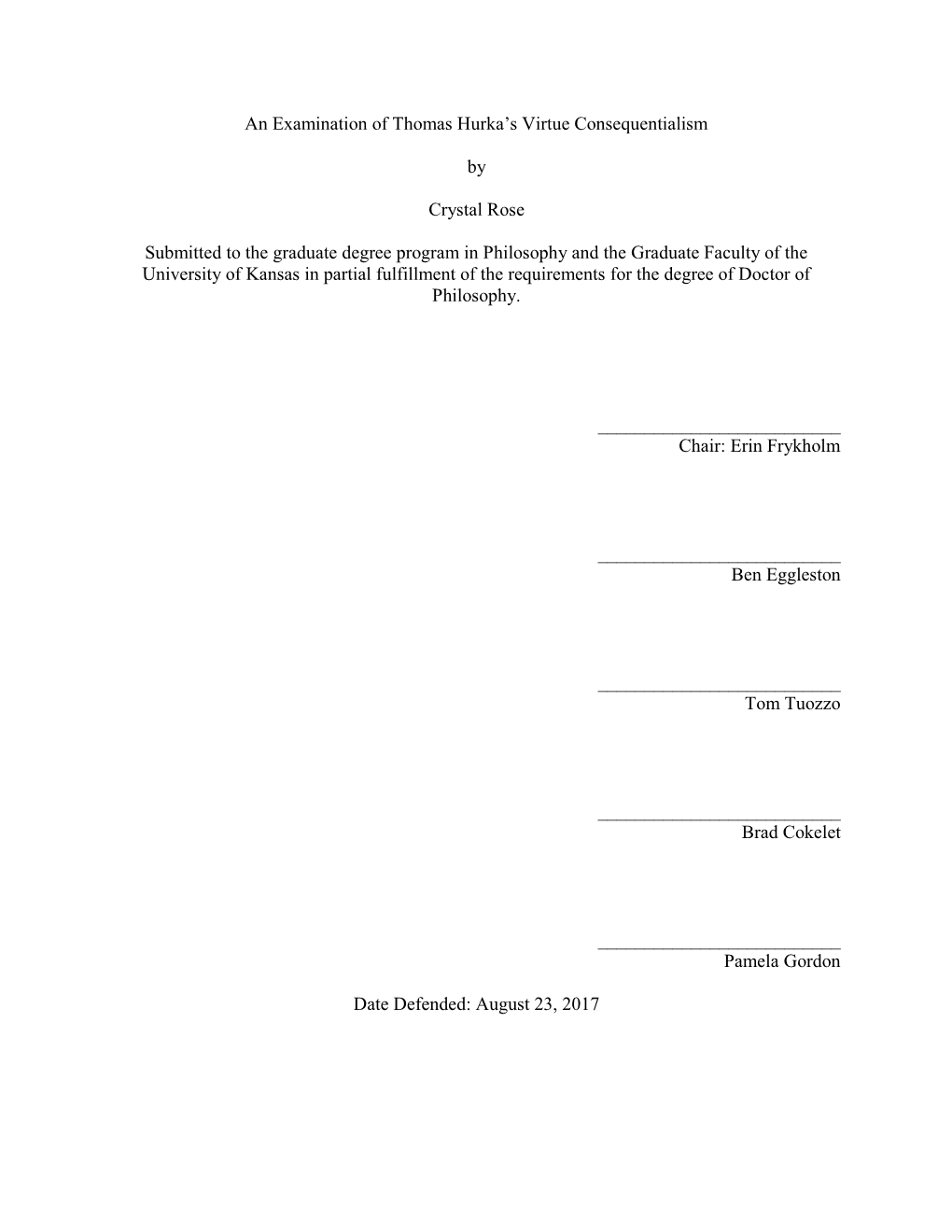 An Examination of Thomas Hurka's Virtue Consequentialism by Crystal Rose Submitted to the Graduate Degree Program in Philosoph