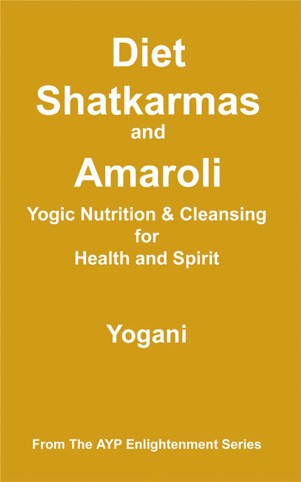 Diet, Shatkarmas and Amaroli – Yogic Nutrition & Cleansing for Health and Spirit