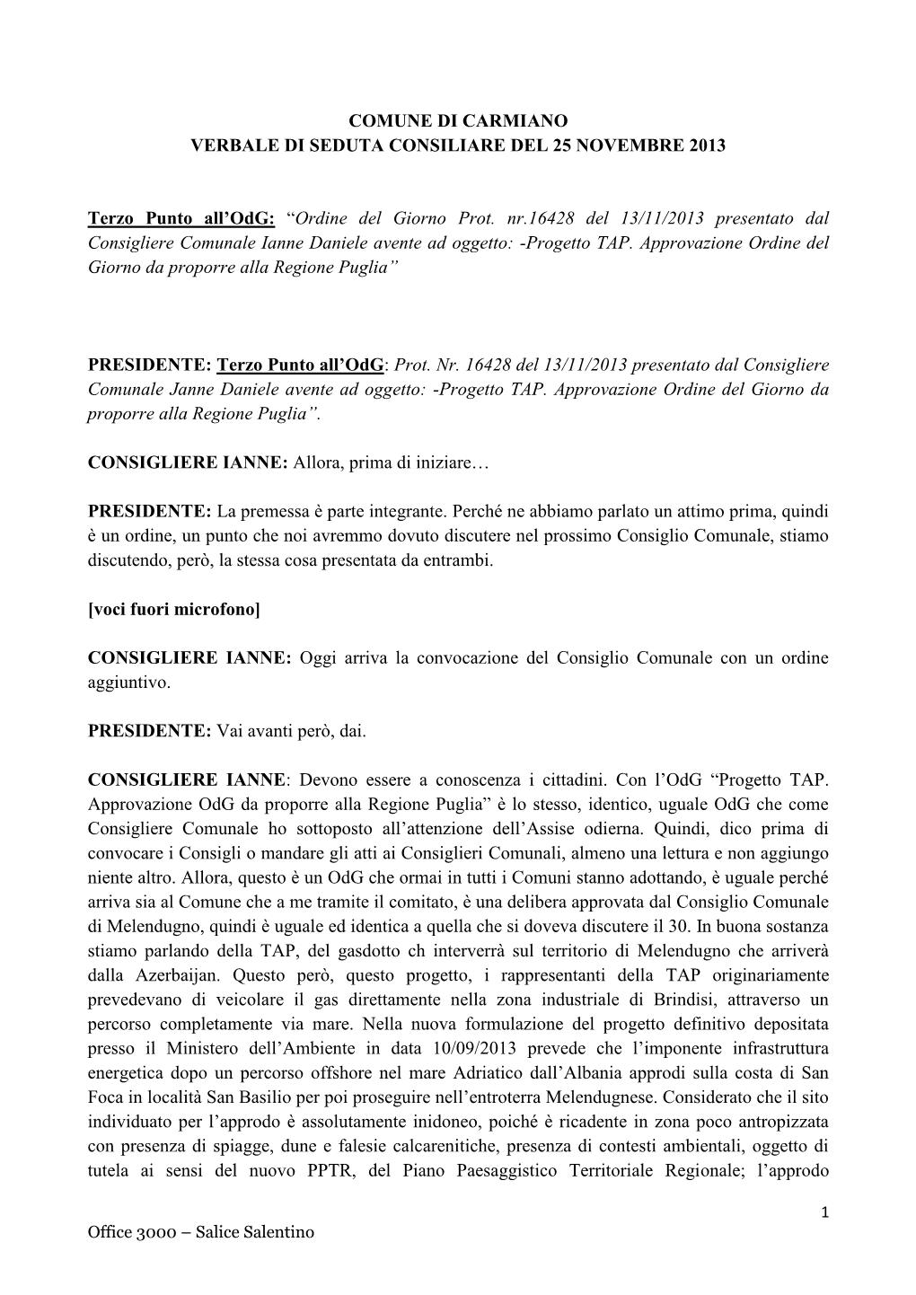 COMUNE DI CARMIANO VERBALE DI SEDUTA CONSILIARE DEL 25 NOVEMBRE 2013 Terzo Punto All'odg: “Ordine Del Giorno Prot. Nr.16428