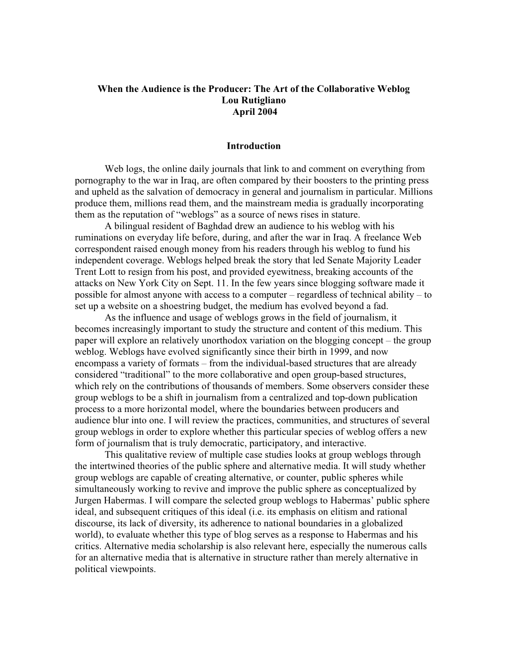 When the Audience Is the Producer: the Art of the Collaborative Weblog Lou Rutigliano April 2004