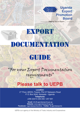 Export Documentation Guide Has Been Developed to Help Exporters Know the Key Documents Required When Exporting Goods from Uganda