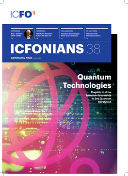 Quantum Technologies Interview with (1925 -2018) ICFO’S 7Th Spin-Off Foster a New Initiative Tommaso Calarco P.4 P.6 P.7 P.12 38 Community News Winter 2019