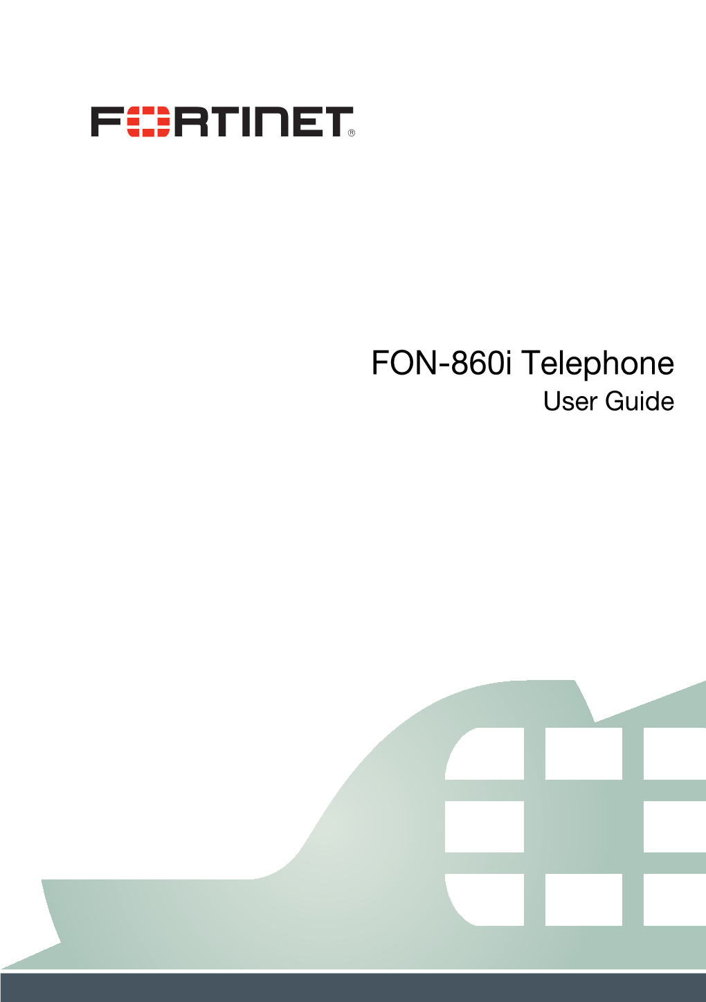 FON-860I Telephone User Guide FON-860I Telephone User Guide August 24, 2015 Copyright © 2015 Fortinet, Inc