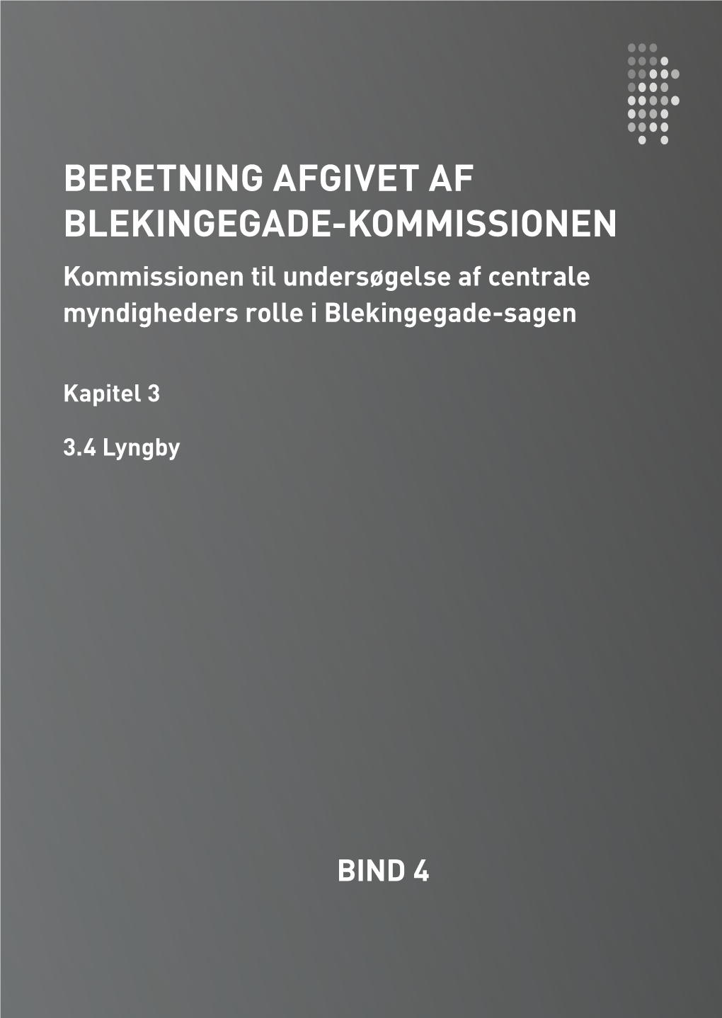 Beretning Afgivet Af Blekingegade-Kommissionen Kommissionen Til Undersøgelse Af Centrale Myndigheders Rolle I Blekingegade-Sagen