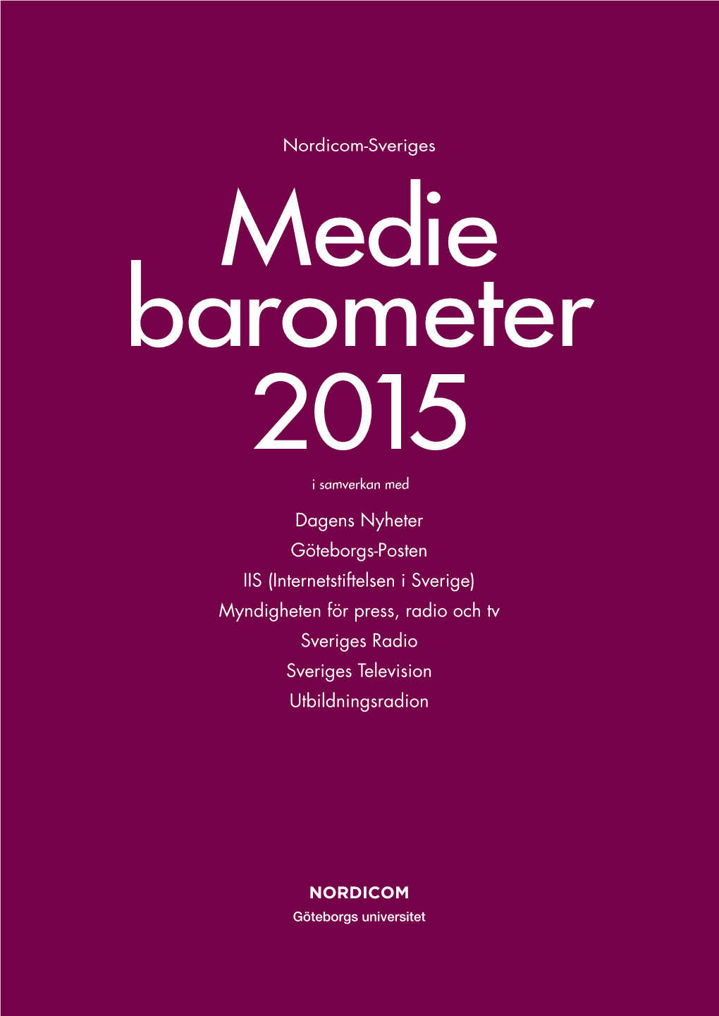 Dagens Nyheter Göteborgs-Posten IIS (Internetstiftelsen I Sverige) Myndigheten För Press, Radio Och Tv Sveriges Radio Sveriges Television Utbildningsradion