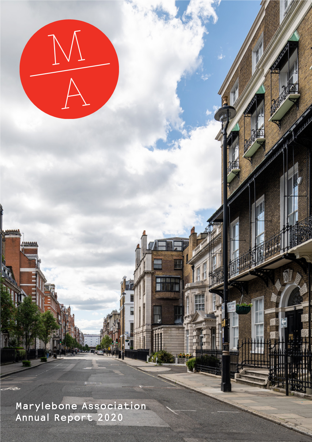 Marylebone Association Annual Report 2020 THINKING ABOUT the FUTURE? NOW MORE THAN EVER, OUR 160 YEARS of EXPERIENCE MATTERS