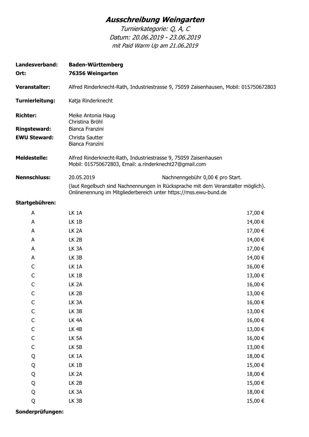 Ausschreibung Weingarten Turnierkategorie: Q, A, C Datum: 20.06.2019 - 23.06.2019 Mit Paid Warm up Am 21.06.2019