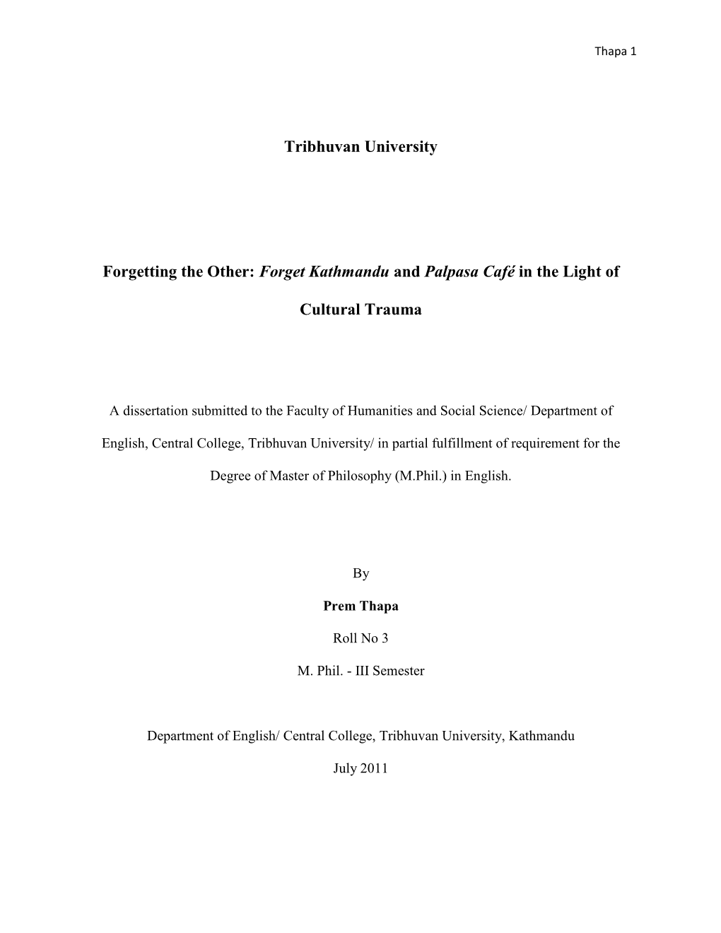 Forget Kathmandu and Palpasa Café in the Light of Cultural Trauma Submitted by Prem Thapa to the Department of English, Central College, Tribhuvan University