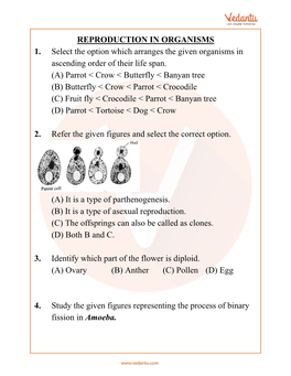 REPRODUCTION in ORGANISMS 1. Select the Option Which Arranges the Given Organisms in Ascending Order of Their Life Span