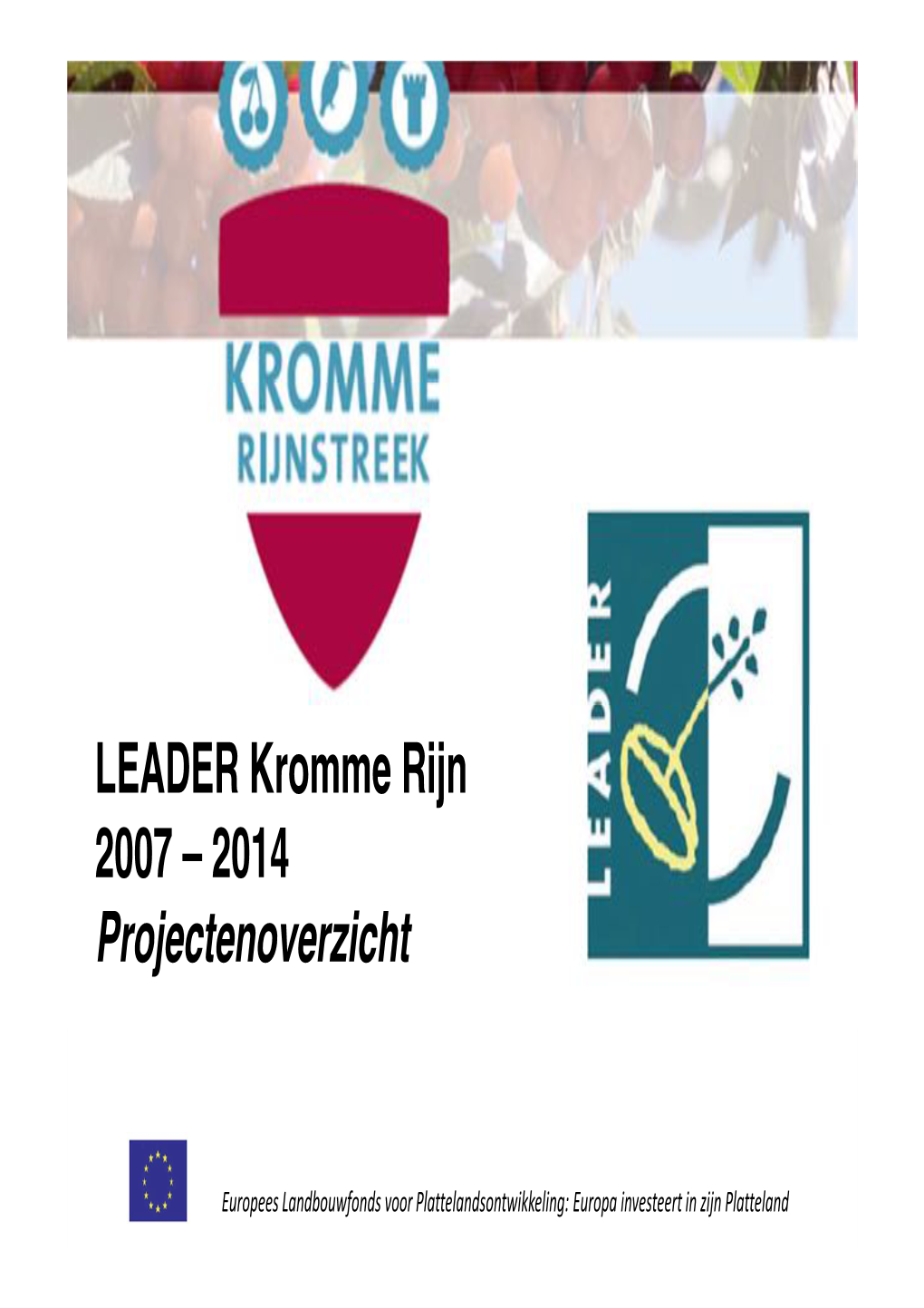 LEADER Kromme Rijn 2007 – 2014 Projectenoverzicht