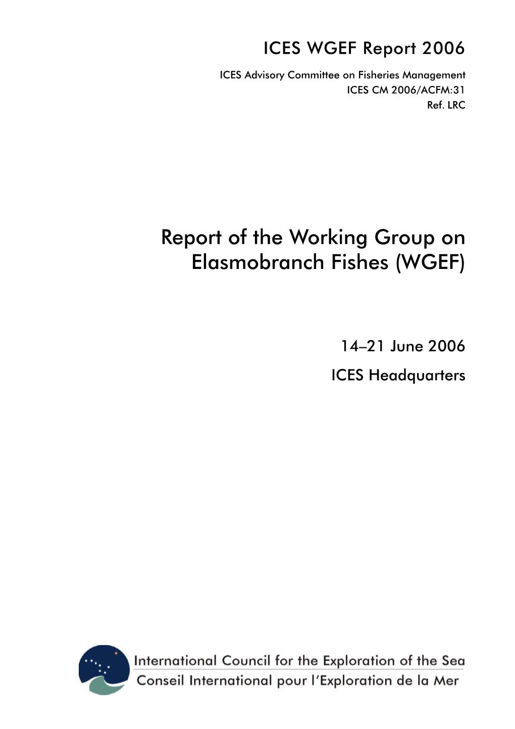Report of the Working Group Onelasmobranch Fishes (WGEF). ICES CM 2006/ACFM:31