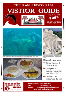 The San Pedro Sun Visitor Guide EVERY WEEK We Print a New Edition Covering the “Good News” About San Pedro and Belize!