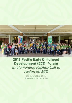 2019 Pacific Early Childhood Development (ECD) Forum Implementing Pasifika Call to Action on ECD 23-25 October 2019 Sheraton Hotel, Nadi, Fiji
