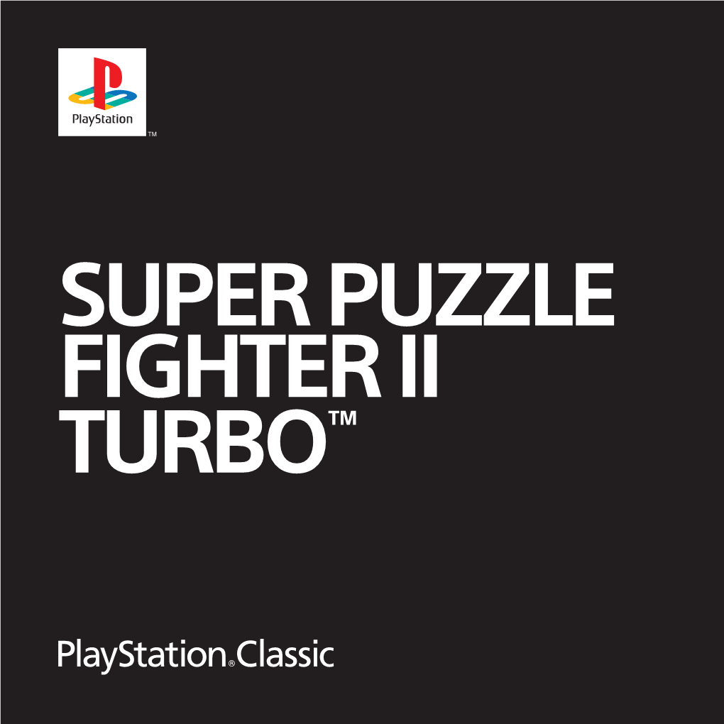 SUPER PUZZLE FIGHTER II TURBO™ the PUZZLE WARRIORS RYU Ryu Lives Only for Martial Arts and Searches for Opponents Stronger Than He Is