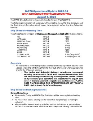 IAATO Operational Update 2020.04 SHIP SCHEDULER INSTRUCTION EDITION August 6, 2020 the IAATO Ship Scheduler Will Open Wednesday August 19 at 1500UTC