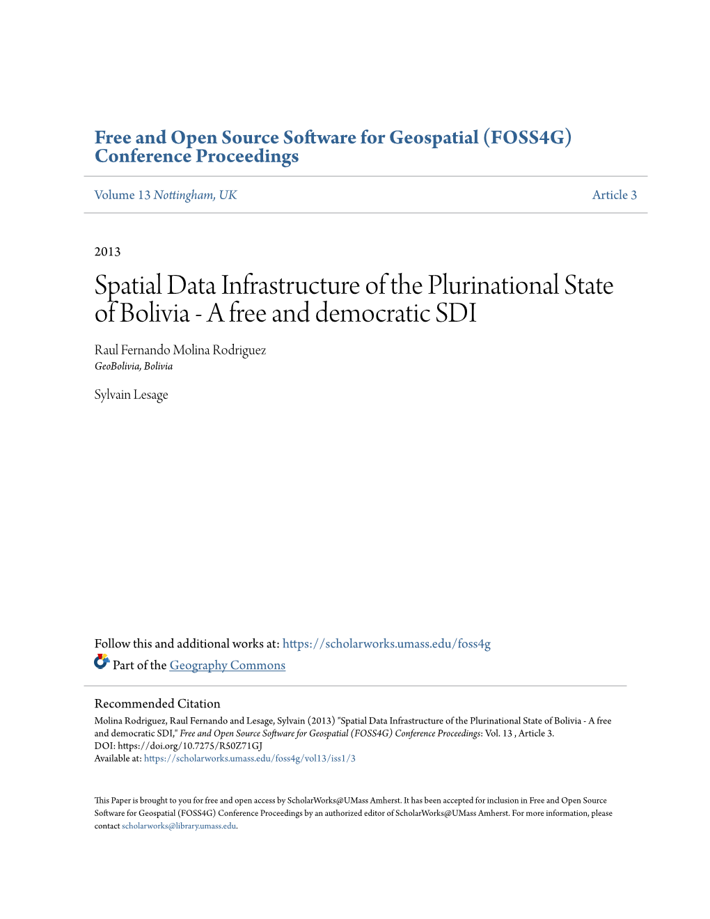 Spatial Data Infrastructure of the Plurinational State of Bolivia - a Free and Democratic SDI Raul Fernando Molina Rodriguez Geobolivia, Bolivia