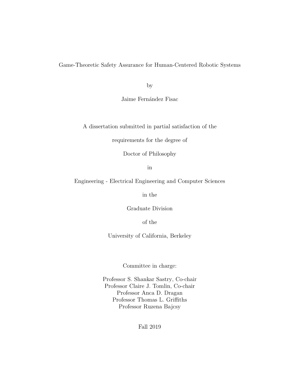 Game-Theoretic Safety Assurance for Human-Centered Robotic Systems by Jaime Fernández Fisac a Dissertation Submitted in Partial