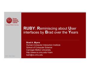 RUBY: Reminiscing About User Interfaces by Brad Over the Years