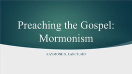 RAYMOND S. LANCE, MD ► Why I Am Passionate About Preaching the Gospel to LDS People?
