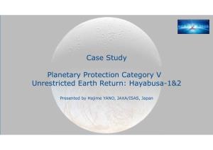 Case Study Planetary Protection Category V Unrestricted Earth Return: Hayabusa-1&2