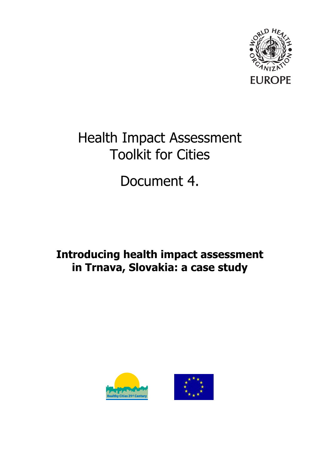 Health Impact Assessment Toolkit for Cities 4: Introducing Health Impact Assessment in Trnava, Slovakia: a Case Study