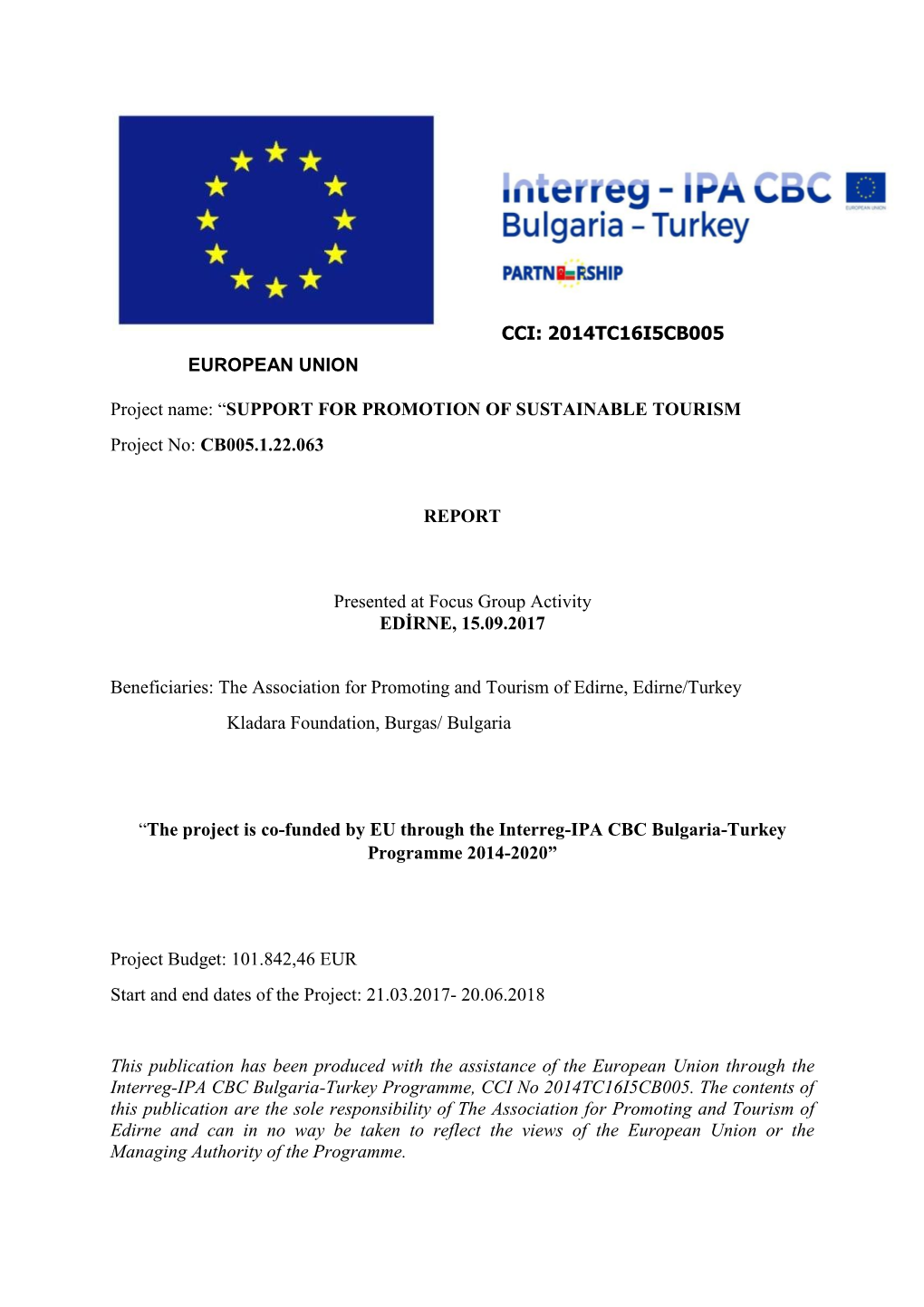 EUROPEAN UNION Project Name: “SUPPORT for PROMOTION of SUSTAINABLE TOURISM Project No: CB005.1.22.063 REPORT Presented At