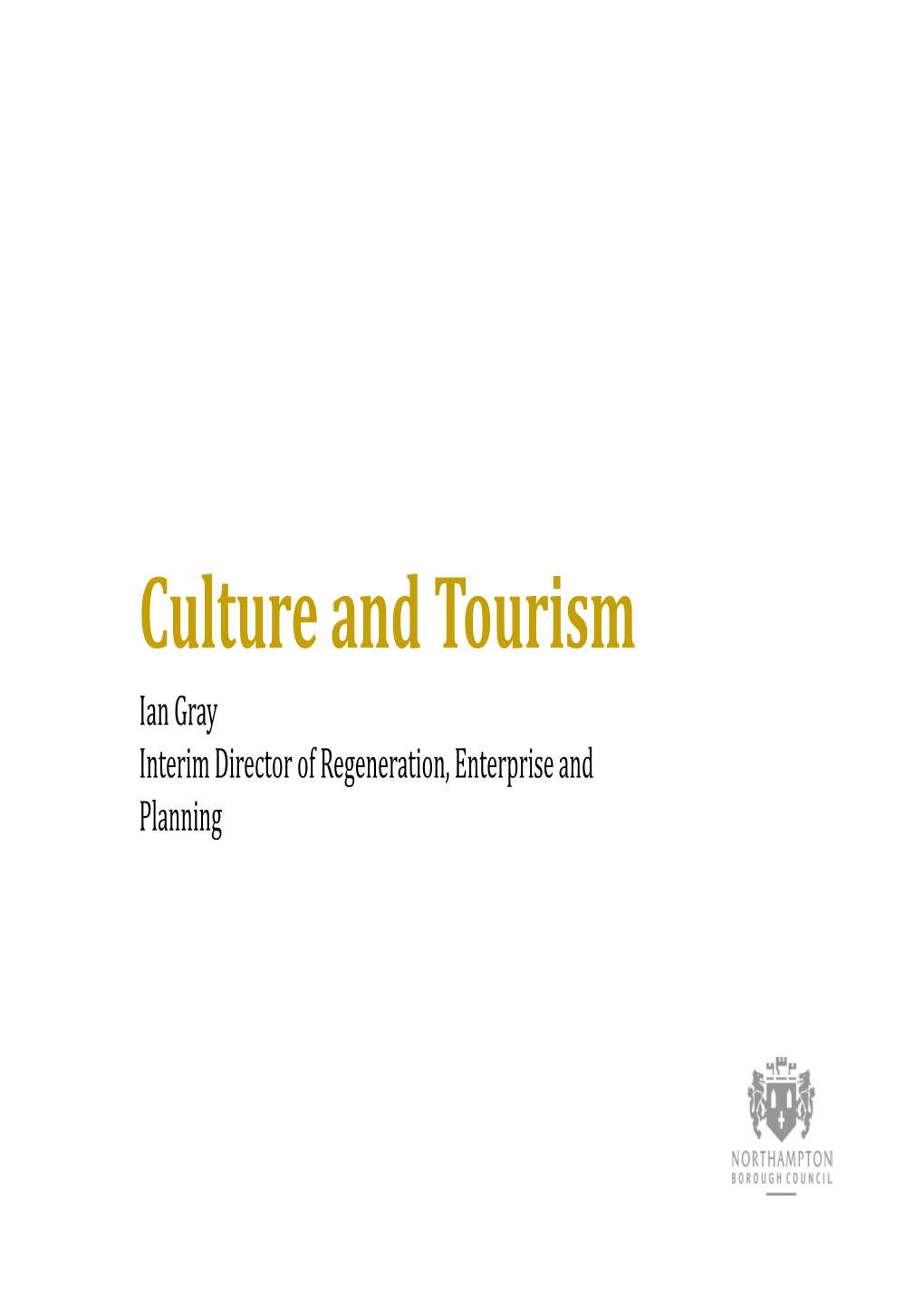 Culture and Tourism Ian Gray Interim Director of Regeneration, Enterprise and Planning Exam Question