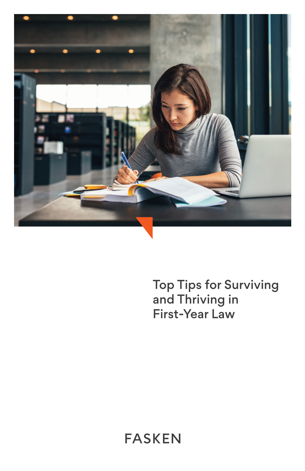 Top Tips for Surviving and Thriving in First-Year Law Fasken Takes Great Pride in the Many Education Outreach Programs We Have Developed Over the Years