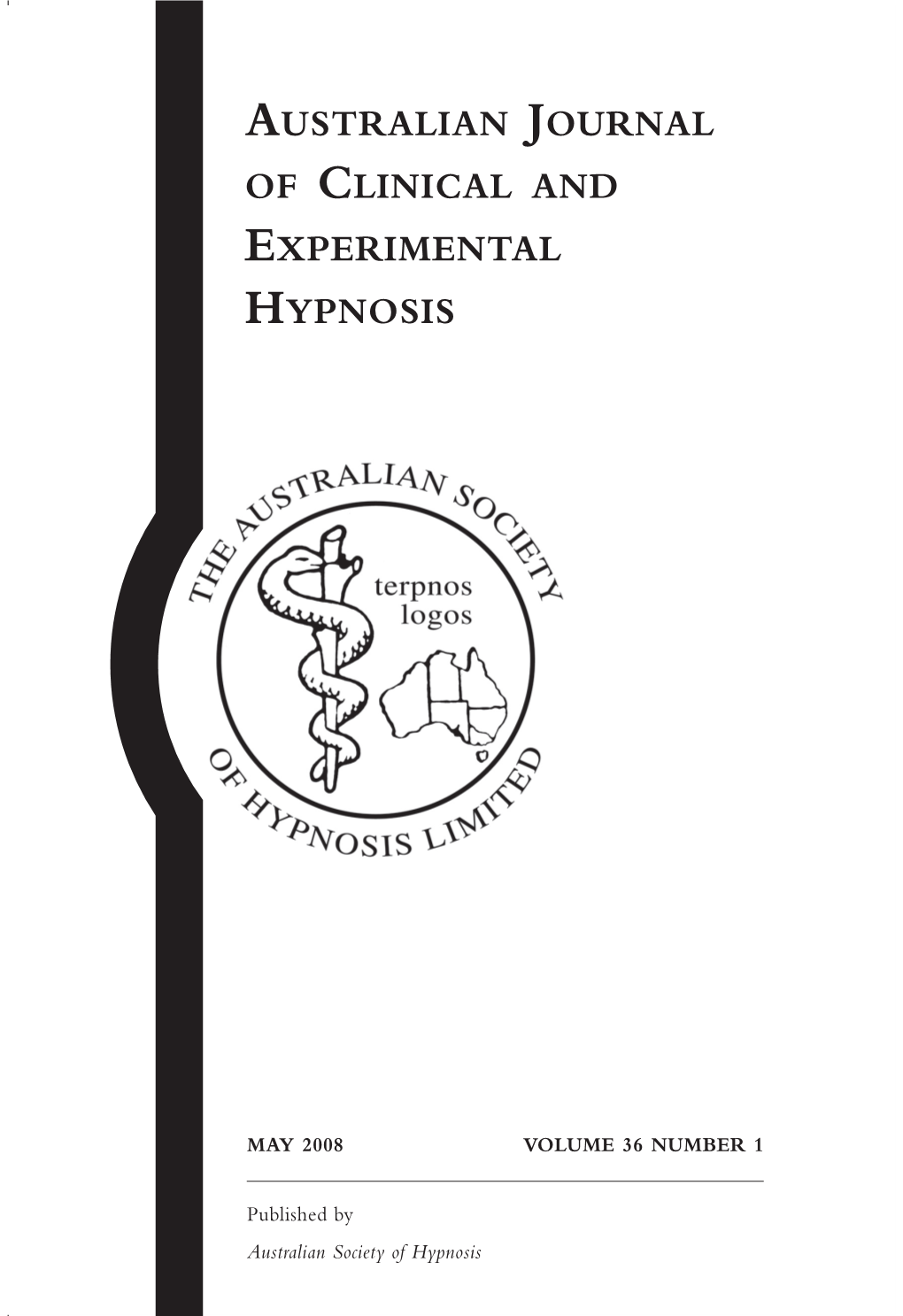 MAY 2008 VOLUME 36 NUMBER 1 ISSN 0156-0417 PRINT POST APPROVED PP 737010/00005 Published by Australian Society of Hypnosis