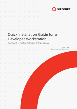 Quick Installation Guide for a Developer Workstation a Quick Guide to Installing the Sitecore XP Single Topology