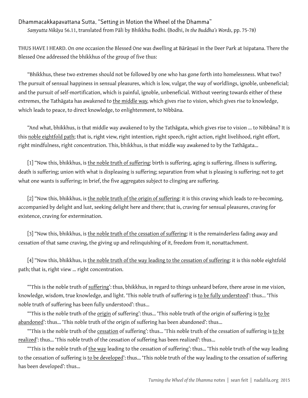 Dhammacakkapavattana Sutta, “Setting in Motion the Wheel of the Dhamma” Saṃyutta Nikāya 56.11, Translated from Pāli by Bhikkhu Bodhi