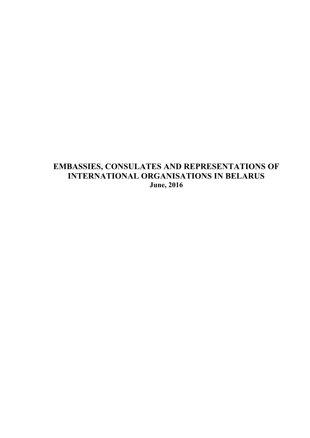 EMBASSIES, CONSULATES and REPRESENTATIONS of INTERNATIONAL ORGANISATIONS in BELARUS June, 2016