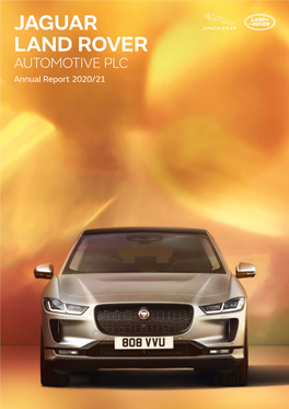 JAGUAR LAND ROVER AUTOMOTIVE PLC Annual Report 2020/21 CONTENTS FISCAL YEAR 2020/21 at a GLANCE