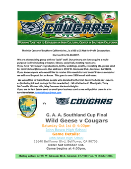 Wild Geese V Cougars Saturday Oct 1St @ 4:00Pm John Bosco High School Game Details: John Bosco High School 13640 Bellflower Blvd, Bellflower, CA 90706