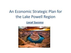An Economic Strategic Plan for the Lake Powell Region Local Success an Economic Strategic Plan for the Lake Powell Region
