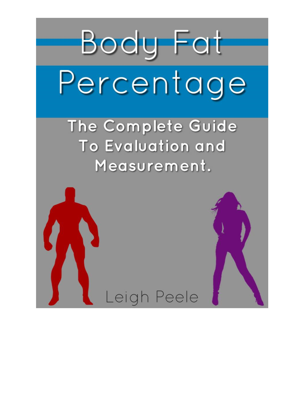 Body Fat Percentage: a Complete Guide to Evaluation and Measurement by Leigh Peele