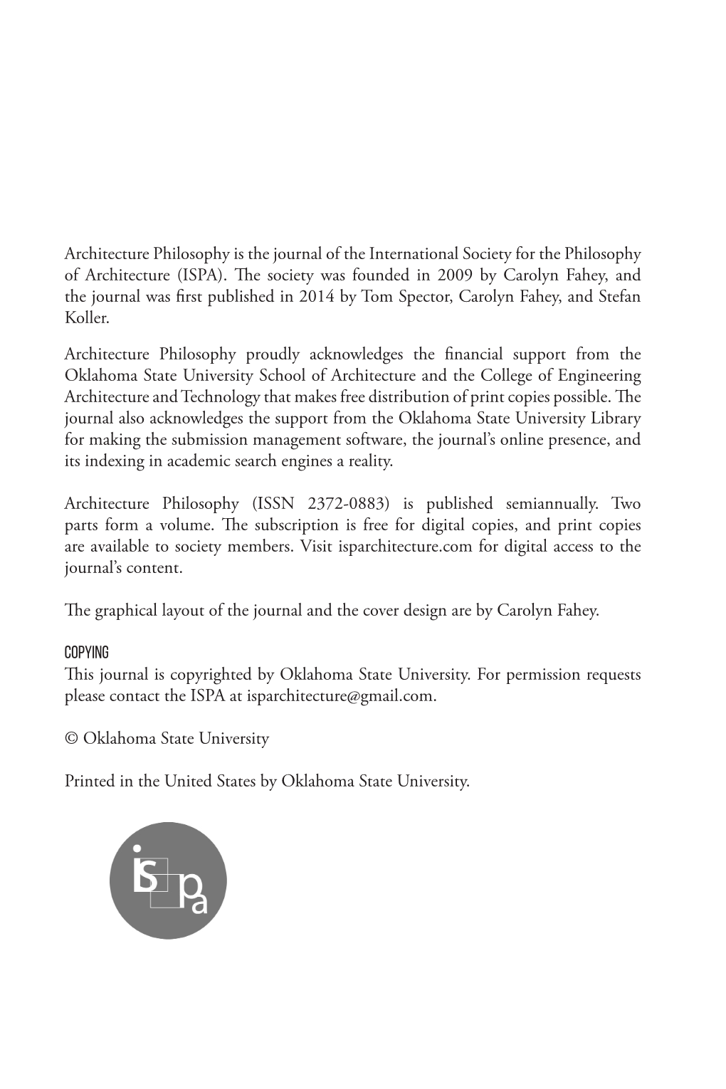 (ISPA). the Society Was Founded in 2009 by Carolyn Fahey, and the Journal Was First Published in 2014 by Tom Spector, Carolyn Fahey, and Stefan Koller