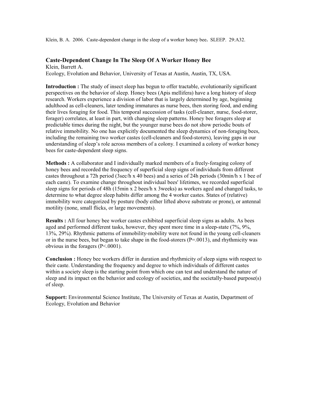 Klein, B. A. 2006. Caste-Dependent Change in the Sleep of a Worker Honey Bee. SLEEP. 29:A32