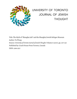 The Myth of “Shanghai Ark” and the Shanghai Jewish Refugee Museum Author: Yu Wang Source: University of Toronto Journal of Jewish Thought, Volume 6 (2017), Pp