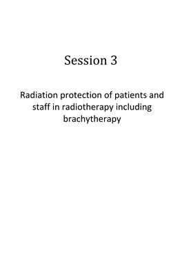 Session 3: Radiation Protection of Patients and Staff in Radiotherapy