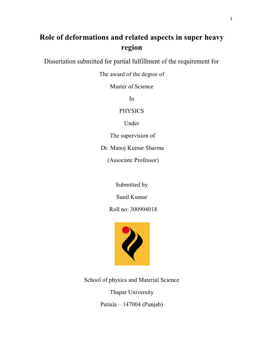 Role of Deformations and Related Aspects in Super Heavy Region Dissertation Submitted for Partial Fulfillment of the Requirement For