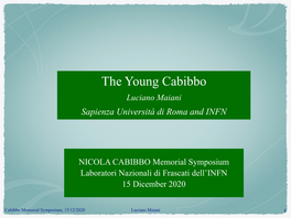 The Young Cabibbo Luciano Maiani Sapienza Università Di Roma and INFN