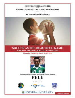 SOCCER AS the BEAUTIFUL GAME FOOTBALL’S ARTISTRY, IDENTITY and POLITICS Thursday-Saturday, April 10-12, 2014