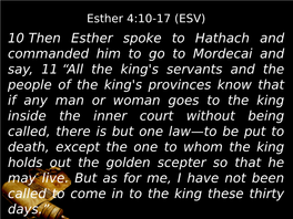 10 Then Esther Spoke to Hathach and Commanded Him to Go to Mordecai and Say, 11 “All the King's Servants and the People of T