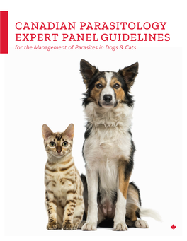 CANADIAN PARASITOLOGY EXPERT PANEL GUIDELINES for the Management of Parasites in Dogs & Cats CANADIAN PARASITOLOGY EXPERT PANEL (CPEP)