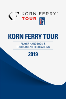 Korn Ferry Tour Player Handbook & Tournament Regulations 2019 2019 Tournament Regulations and Player Handbook