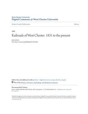 Railroads of West Chester: 1831 to the Present James Jones West Chester University, JJONES@WCUPA.EDU