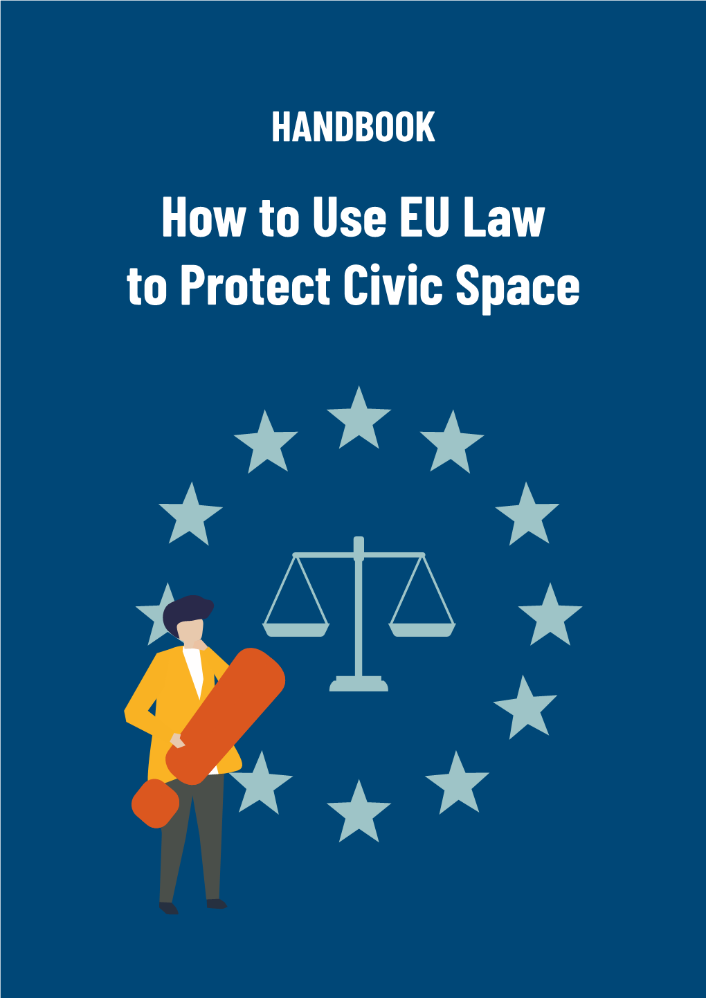 Handbook on How to Use EU Law to Protect Civic Space