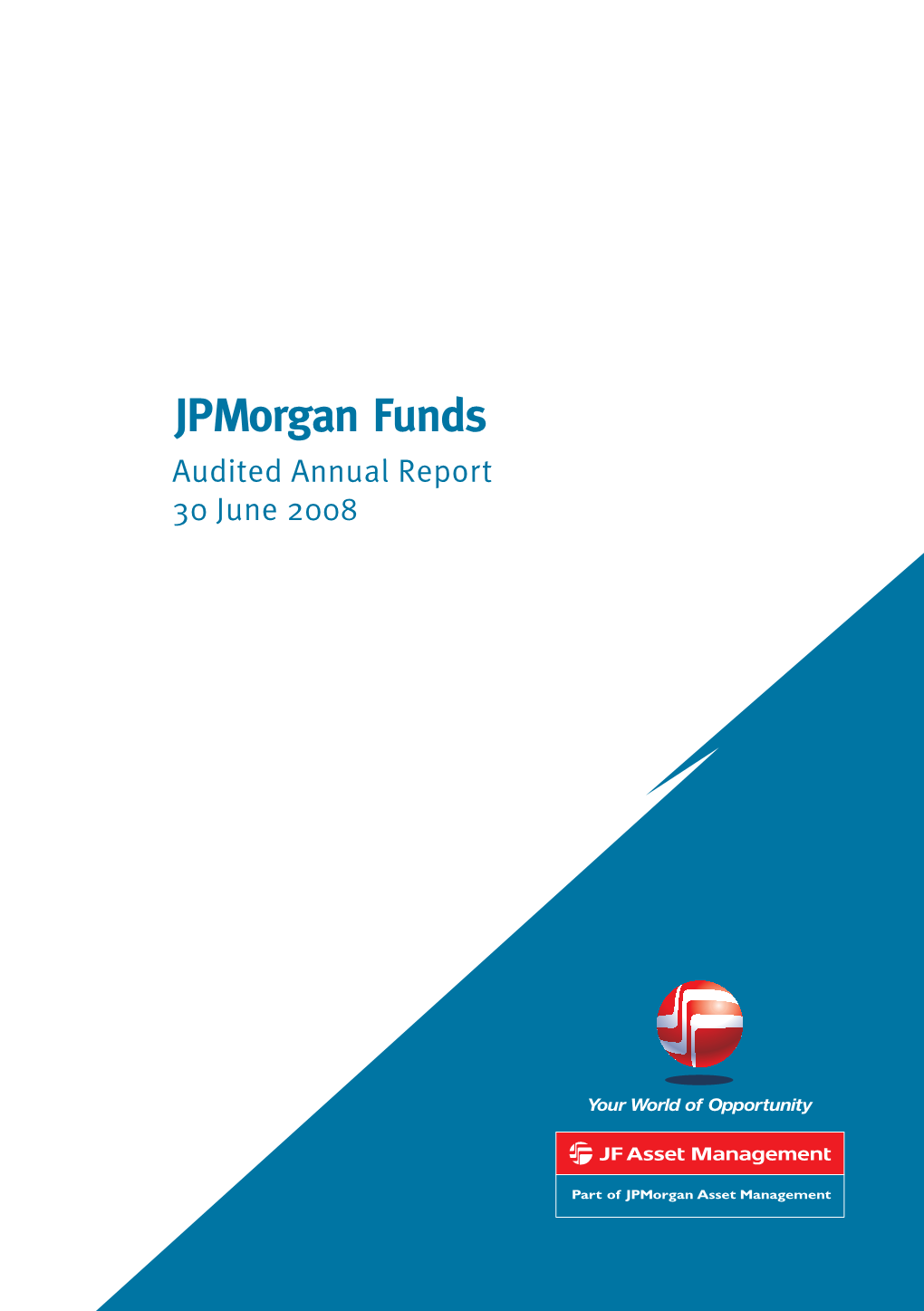 Jpmorgan Funds Audited Annual Report As at 30 June 2008