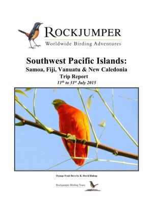 Southwest Pacific Islands: Samoa, Fiji, Vanuatu & New Caledonia Trip Report 11Th to 31St July 2015